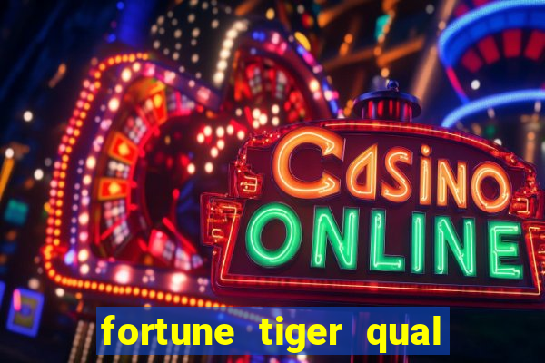 fortune tiger qual a melhor plataforma